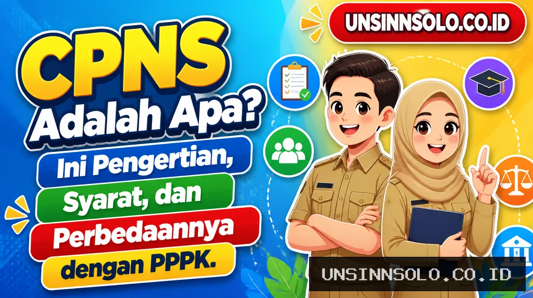 CPNS Adalah Apa? Ini Pengertian, Syarat, dan Perbedaannya dengan PPPK