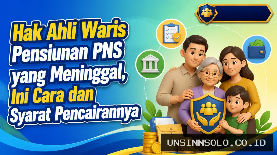 Hak Ahli Waris Pensiunan PNS yang Meninggal, Ini Cara dan Syarat Pencairannya