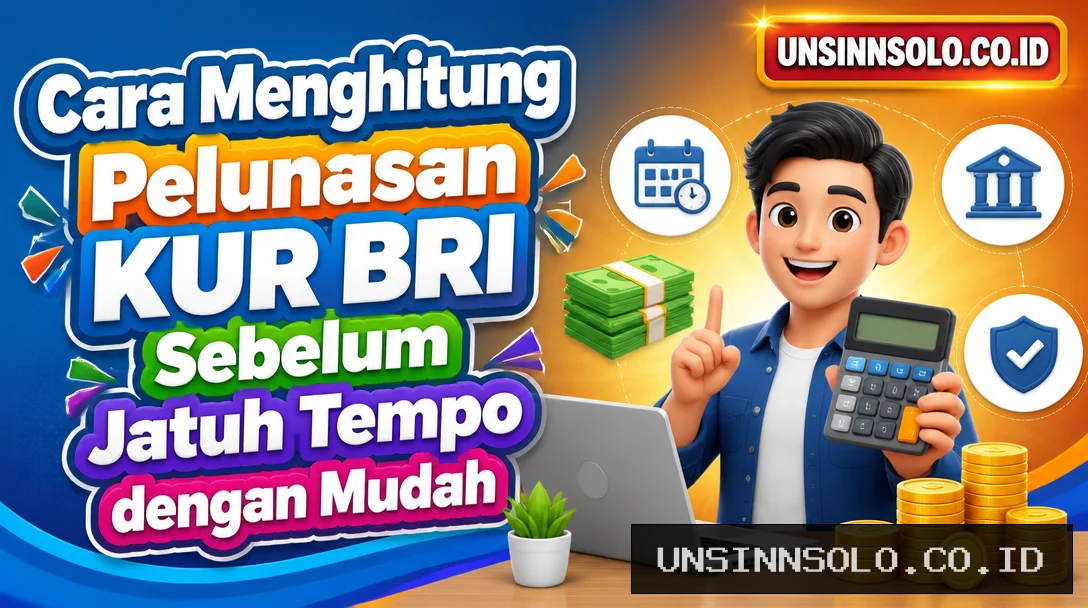 Cara Menghitung Pelunasan KUR BRI Sebelum Jatuh Tempo dengan Mudah