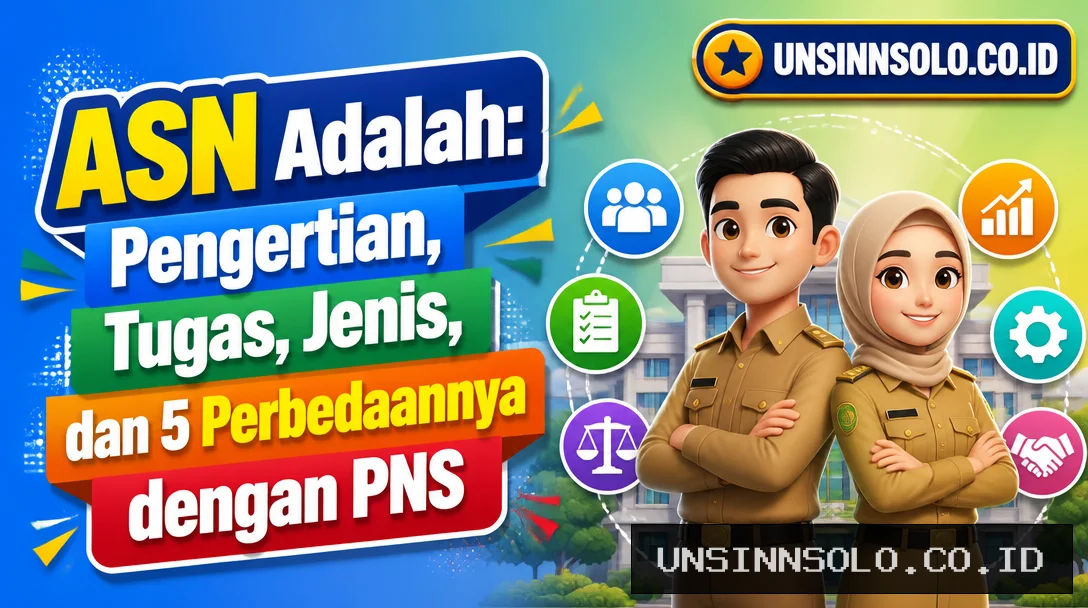 ASN Adalah: Pengertian, Tugas, Jenis, dan 5 Perbedaannya dengan PNS